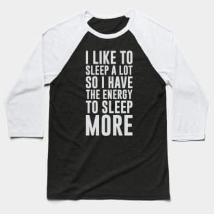 Energy to Sleep More Baseball T-Shirt